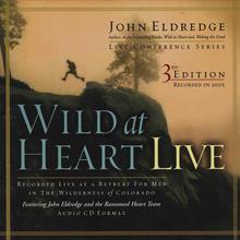 Wild at Heart Live (Third Edition): Session 01 - The Core Desires of a Man's Heart