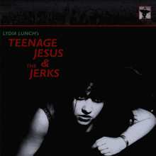 Everything (As Teenage Jesus And The Jerks)