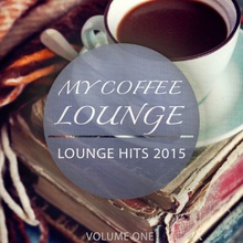 My Coffee Lounge: Lounge Hits 2015 Vol. 1