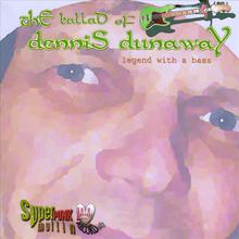 Ballad of Dennis Dunaway (Legend with a bass)