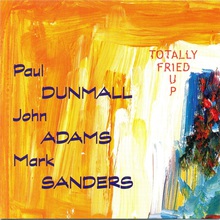 Totally Fried Up (With John Adams & Mark Sanders)