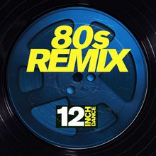 12 Inch Dance: 80S Remix
