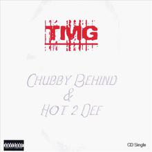 Chubby Behind & Hot 2 Def (Single)