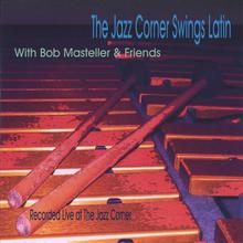The Jazz Corner swingsLatin with Bob Masteller and Friends