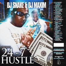 DJ Snake And DJ Maxim Presents 24-7 Hustle Vol.1 (Bootleg)