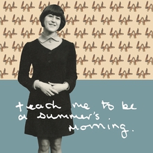 Teach Me To Be A Summer’s Morning