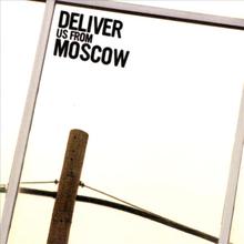 Deliver Us From Moscow