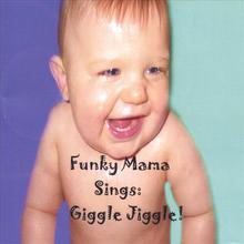Funky Mama Sings: Giggle Jiggle!