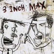 3 Inch Max