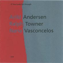 If You Look Far Enough (With Ralph Towner & Nana Vasconcelos)