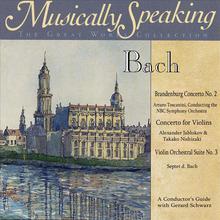Bach Violin Concerto In e Major, Brandenburg Concerto No 2, Concerto for 2 Violins, Orchestral Suite No. 3, Musically Speaking