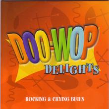 Doo-Wop Delights Vol. 3: Rocking & Crying Blues