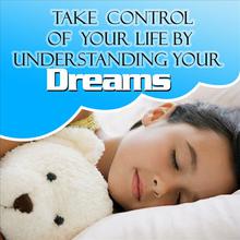 Take Control of Your Life by Understanding Your Dreams