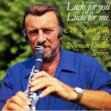 Luck For You - Luck For Me (With Mr. Acker Bilk)