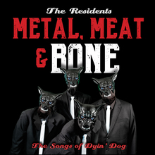 It's Metal, Meat & Bone: The Songs Of Dyin' Dog CD1