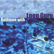 Bathtime With Loop Guru