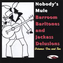 Barroom Baritones and Jackass Delusions Volumes One and Two