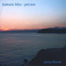 balearic bliss - pm/am