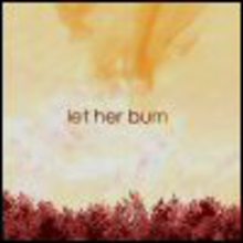 Let Her Burn