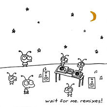 Wait For Me - Remixes! CD1