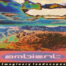 A Brief History Of Ambient Vol. 2: Imaginary Landscapes CD1