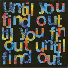 Until You Find Out