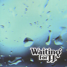 Waiting For J.J.