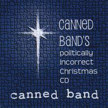 Canned Band's Politically Incorrect Christmas