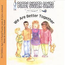 We Are Better Together (Bobby Susser Songs For Children)