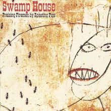 Swamp House... Praising Firemen By Roasting Pigs