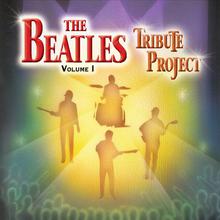The Beatles Tribute Project: Volume I