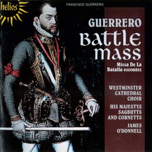 Francisco Guerrero: Missa De La Batalla Escoutez: Battle Mass (Under James O'donnell)