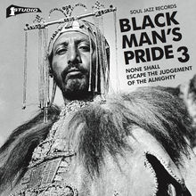Soul Jazz Records Presents Studio One Black Man's Pride 3: None Shall Escape The Judgement Of The Almighty