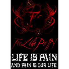 Life Is Pain And Pain Is Our Life