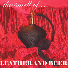 the smell of Leather and Beer
