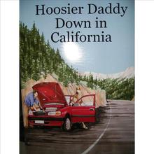Hoosier Daddy Down In California