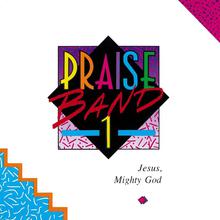 Praise Band 1: Jesus, Mighty God