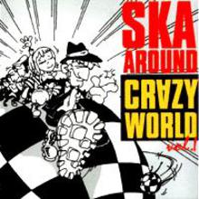 Ska Around Crazy World Vol. 1