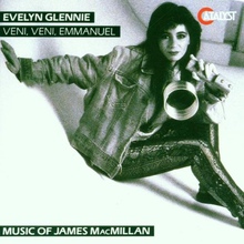 Veni, Veni, Emmanuel (Music Of James Macmillan) (Feat. Evelyn Glennie)