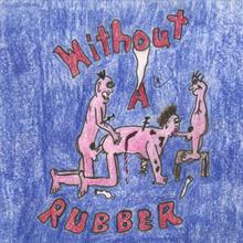 Without a Rubber