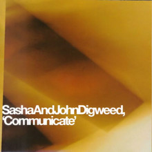 Sasha And John Digweed - Communicate 2