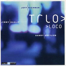 Trio Loco (With Jeff Richman & Jimmy Haslip)