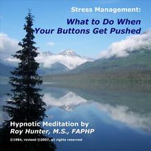 Managing Stress: What to Do When Your Buttons Get Pushed