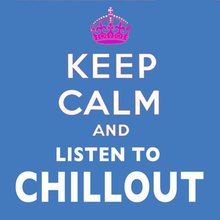 Keep Calm And Listen To Chillout