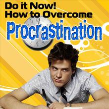 Do It Now! How To Overcome Procrastination