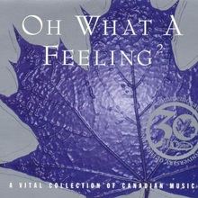 Oh What A Feeling 2: A Vital Collection Of Canadian Music CD4