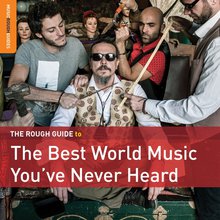 Rough Guide To The Best World Music You've Never Heard
