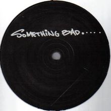 Something Bad / You Wanna Start? (With Luciano)