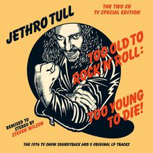 Too Old To Rock 'N' Roll: Too Young To Die! (Deluxe Edition) CD1