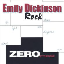 Zero At The Bone-Emily Dickinson Rock
